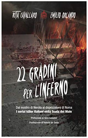 22 gradini per l'Inferno: Dal mostro di Nerola al depezzatore di Roma. I serial killer italiani nella Scala del Male